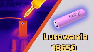 Jak lutować akumulator 18650  Sprawdzony sposób [upl. by Wahlstrom]