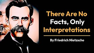 Nietzsche interpretations theory  There are no facts one Interpretations [upl. by Also186]