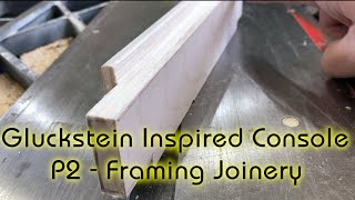 A Brian Gluckstein Inspired Console  P2  Framing Joinery [upl. by Elrak]