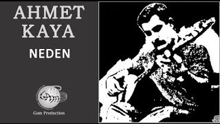 Neden Ahmet Kaya [upl. by Nurav528]