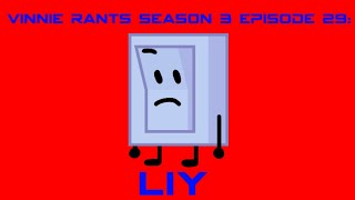 Vinnie Rants S3 E30 Liy BFDI [upl. by Mar69]