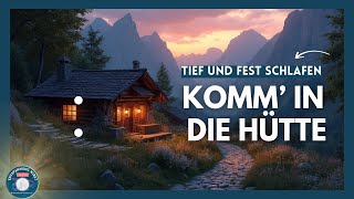 Schnell und tief einschlafen in der Berghütte  Traumreise  Hypnose  Meditation  Fantasiereise [upl. by Raamaj353]