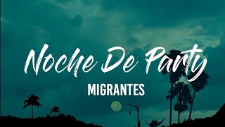 MIGRANTES  Noche de Party LetraLyrics [upl. by Ylrevaw826]