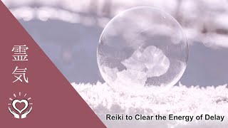 Reiki to Clear the Energy of Delay  Energy Healing for Accelerating Progress [upl. by Woolson]