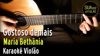 Maria Bethânia  Gostoso demais  Karaokê Violão [upl. by Keily]