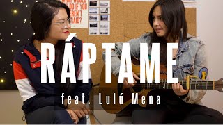 Ráptame  Cover En Acústico Feat Lulú Mena Disponible en Spotify [upl. by Hanahsuar]