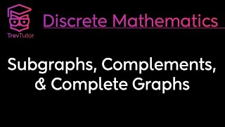 Discrete Mathematics Subgraphs Complements and Complete Graphs [upl. by Ahsot]