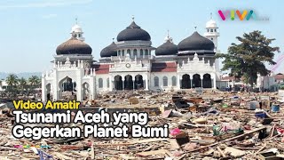 Rekaman Bencana Terbesar Abad Ini Tsunami Aceh 17 Tahun Lalu [upl. by Yelda329]