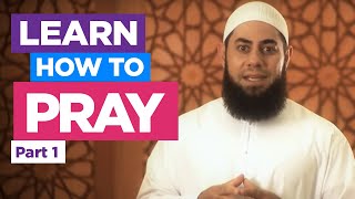 Learn How to Pray Part 1  How to perform the PrayerSalah Fajr Dhuhr Asr Maghreb Isha [upl. by Rolando310]