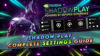 Nvidia Shadowplay BEST SETTINGS for QUALITY Complete Guide [upl. by Duahsar167]