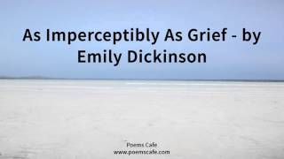 As Imperceptibly As Grief by Emily Dickinson [upl. by Denzil]