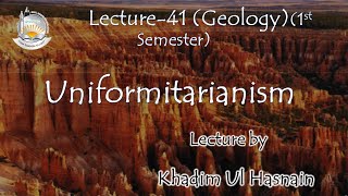 Lecture 41 Uniformitarianism Semester 1st [upl. by Enelrahs]