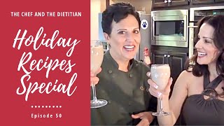 Holiday Recipes Special 50th Episode of The Chef and The Dietitian [upl. by Barden]