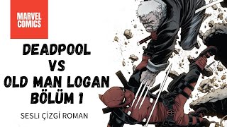 Deadpool vs Old Man Logan Bölüm 1  Marvel Comics  Sesli Çizgi Roman [upl. by Kred834]