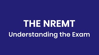 The NREMT Understanding the Exam [upl. by Osithe]