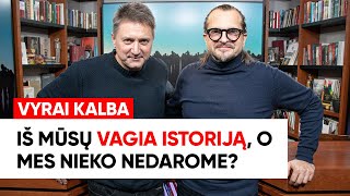 „Vyrai kalba“ Iš mūsų vagia istoriją o mes nieko nedarome ištrauka [upl. by Hsekin252]