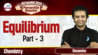 Equilibrium Part 3  Class 11 Chemistry  JEE Main 2025 Preparation  LIVE  InfinityLearnJEE [upl. by Asenev]