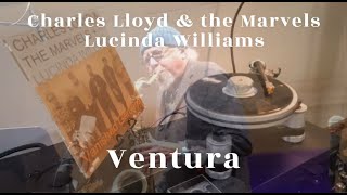 Lucinda Williams  Charles Lloyd amp the Marvels  Ventura vinyl rip needle drop [upl. by Reg]