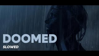 Doomed  Slowed  Lyrics [upl. by Ocsisnarf]