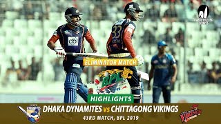 Chittagong Vikings vs Dhaka Dynamites Highlights  43rd  Eliminator Match  Edition 6  BPL 2019 [upl. by Stedt]