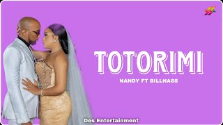 Nandy Ft Billnass  Totorimi Official Lyric Video [upl. by Philo173]