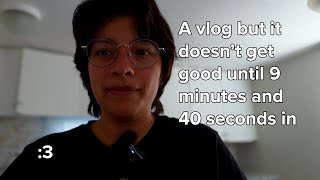 A vlog but it doesnt get good until 9 minutes and 40 seconds [upl. by Hamrah]