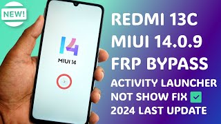 Fix Activity Launcher Not Showing  Redmi 13C MIUI 1409 FRP Bypass Last Update 2024 100 Work [upl. by Anawot]