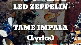 Led ZeppelinTame Impala Lyrics [upl. by Pinelli]