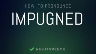 Impugned  How to pronounce Impugned [upl. by Adnocahs365]