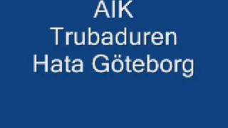 AIK Trubaduren Hata Göteborg [upl. by Enirac]