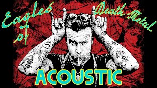 Eagles Of Death Metal  Acoustic Album  Compilation of 8 Songs By Jesse Hughes or EODM [upl. by Ylebmik]