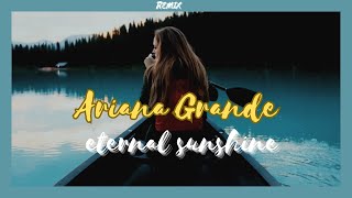 Ariana Grande  eternal sunshine Remix version [upl. by Hugon]