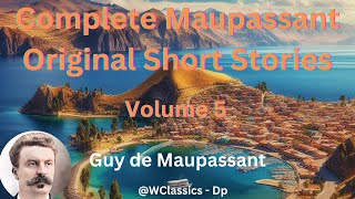 quotComplete Maupassant Original Short Storiesquot Volume 5  Guy de Maupassant [upl. by Anayik505]