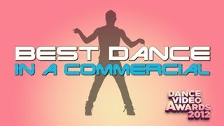 BEST DANCE IN A COMMERCIAL 2012  Dance Video Awards [upl. by Gierc156]