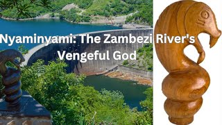 Nyaminyami The Zambezi Rivers Vengeful god [upl. by Alverta871]