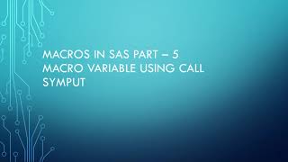 Macros in SAS Part 5  Macro Variable using Call Symput [upl. by Daniels235]