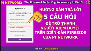 Pi Network Hướng dẫn trả lời 5 câu hỏi để trở thành người kiểm duyệt trên diễn đàn Fireside [upl. by Nanam]