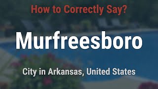 How to Pronounce Murfreesboro Arkansas Correctly [upl. by Aniez]