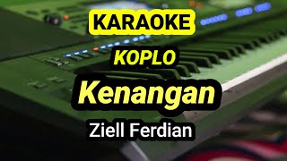 KENANGAN  KARAOKE VERSI KOPLO  Ziell Ferdian [upl. by Harhay]