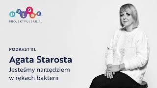 Podkast 111 Agata Starosta Jesteśmy narzędziem w rękach bakterii [upl. by Oironoh314]