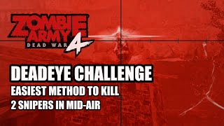 ZOMBIE ARMY 4 DEAD WAR  Easy Deadeye Challenge to Kill 2 Snipers in MidAir [upl. by Khalid181]