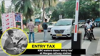 KRC waters down ‘entry tax’ at Margao railway station [upl. by Hollis]