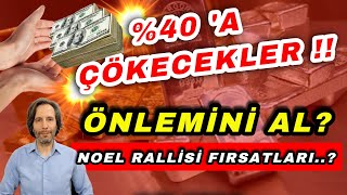 40 A ÇÖKECEKLER  HEMEN ÖNLEMİNİ AL NOEL RALLİSİ FIRSAT YATIRIMLAR [upl. by Niltak245]