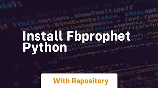 install fbprophet python [upl. by Charlet528]