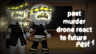 past murder drone react to futurep1 quên cái cảnh báo rồi hihi [upl. by Liagibba]