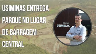 Usiminas entrega parque no lugar de Barragem Central [upl. by Pascasia]