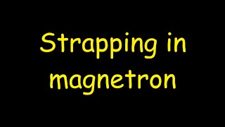 Strapping in magnetron [upl. by Ahsilyt555]