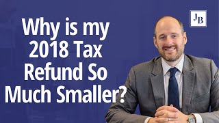 Why is my 2018 Tax Refund So Much Smaller [upl. by Hawley]