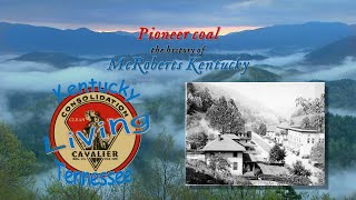 Pioneer Coal the history of McRoberts Kentucky [upl. by Airtemed]