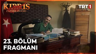 Kıbrıs Zafere Doğru 23 Bölüm Fragmanı [upl. by Payne813]